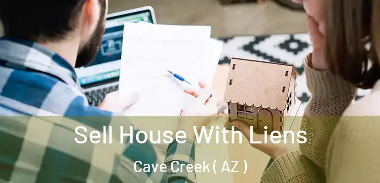  Sell House With Liens Cave Creek ( AZ )