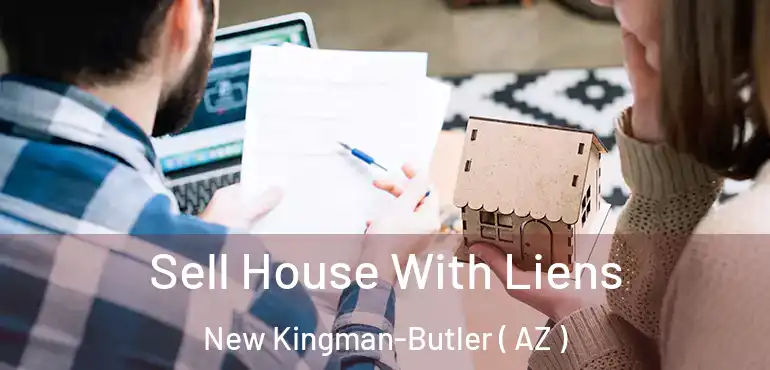  Sell House With Liens New Kingman-Butler ( AZ )