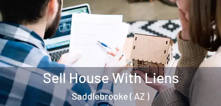  Sell House With Liens Saddlebrooke ( AZ )