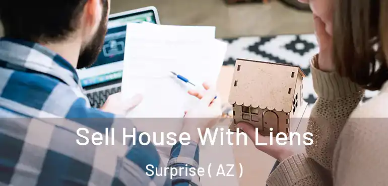  Sell House With Liens Surprise ( AZ )