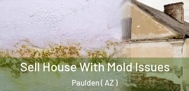  Sell House With Mold Issues Paulden ( AZ )