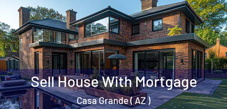  Sell House With Mortgage Casa Grande ( AZ )