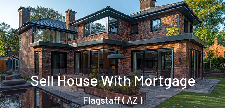  Sell House With Mortgage Flagstaff ( AZ )