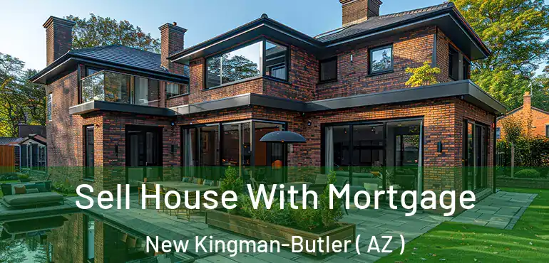  Sell House With Mortgage New Kingman-Butler ( AZ )