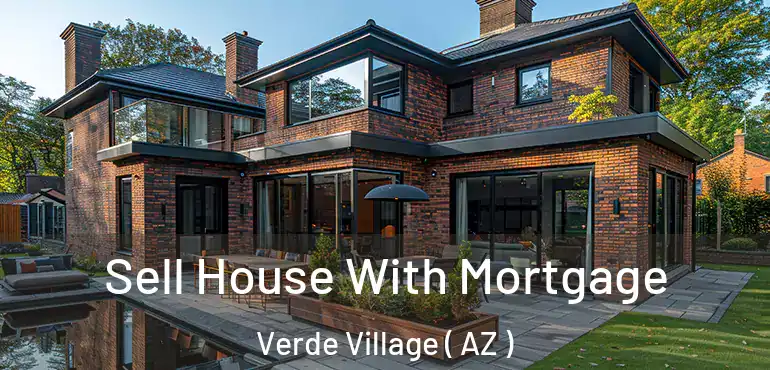  Sell House With Mortgage Verde Village ( AZ )