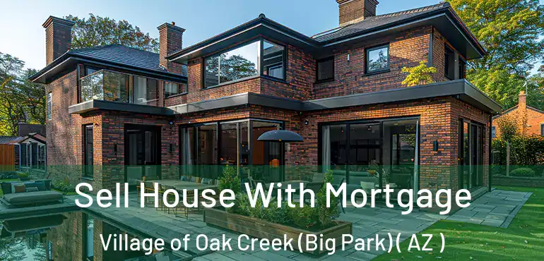  Sell House With Mortgage Village of Oak Creek (Big Park) ( AZ )