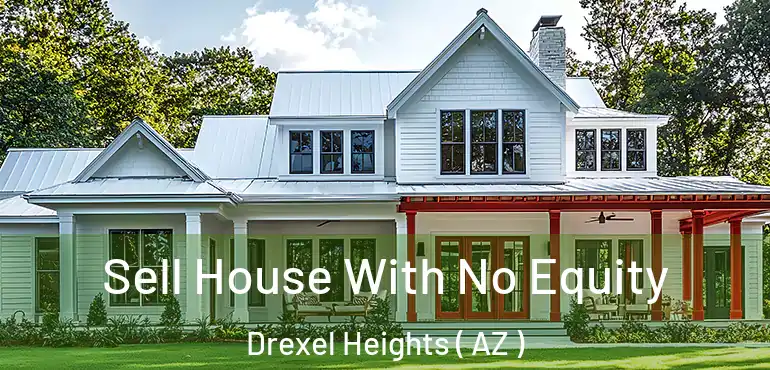  Sell House With No Equity Drexel Heights ( AZ )