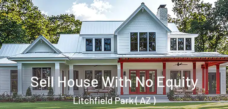  Sell House With No Equity Litchfield Park ( AZ )