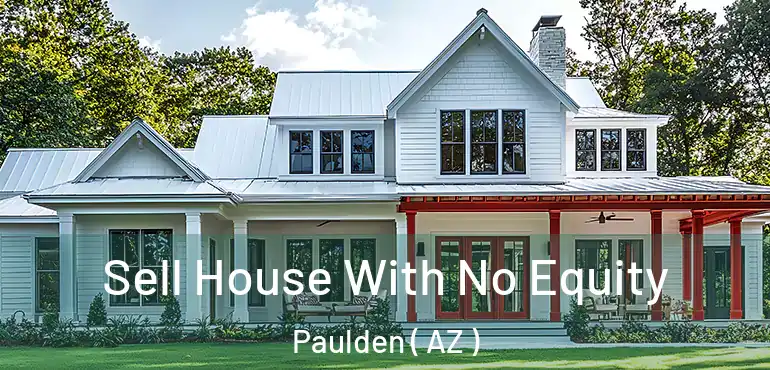  Sell House With No Equity Paulden ( AZ )