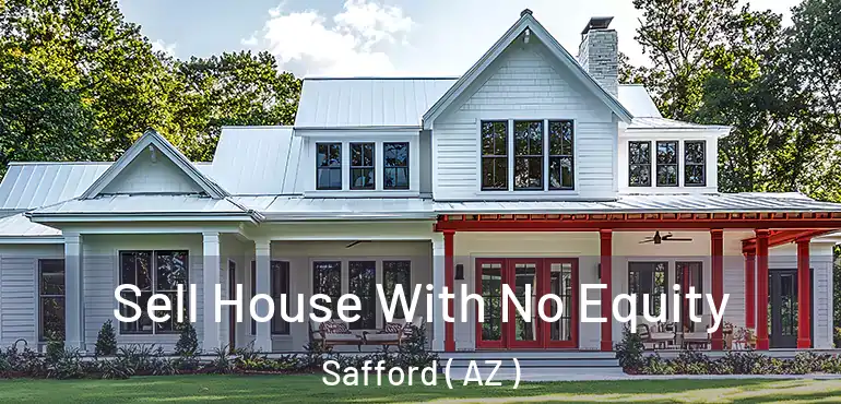  Sell House With No Equity Safford ( AZ )