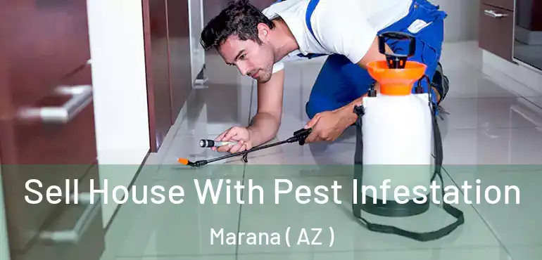  Sell House With Pest Infestation Marana ( AZ )