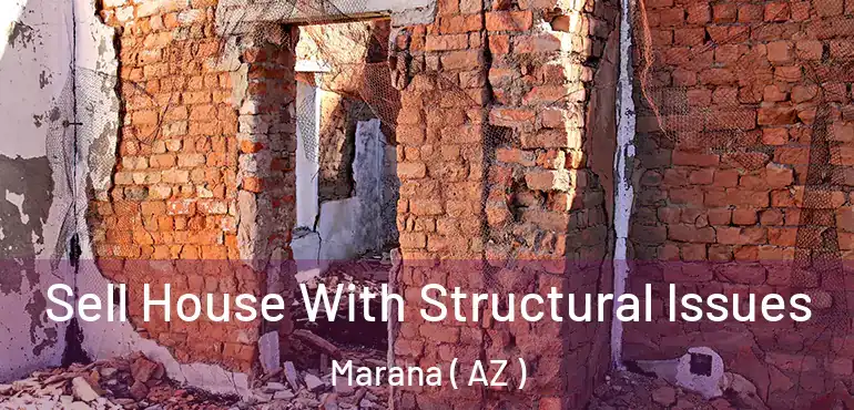  Sell House With Structural Issues Marana ( AZ )