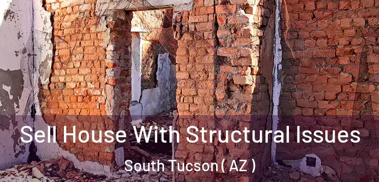  Sell House With Structural Issues South Tucson ( AZ )