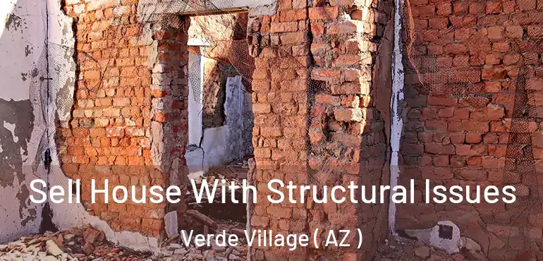  Sell House With Structural Issues Verde Village ( AZ )
