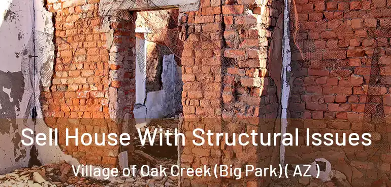  Sell House With Structural Issues Village of Oak Creek (Big Park) ( AZ )