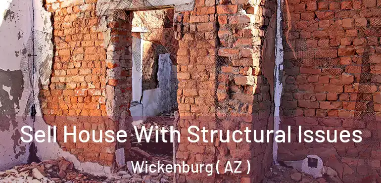  Sell House With Structural Issues Wickenburg ( AZ )