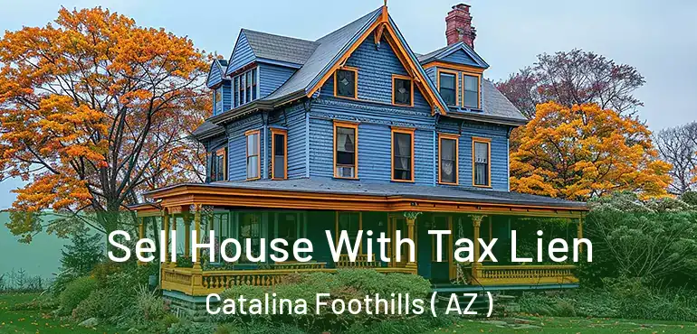  Sell House With Tax Lien Catalina Foothills ( AZ )