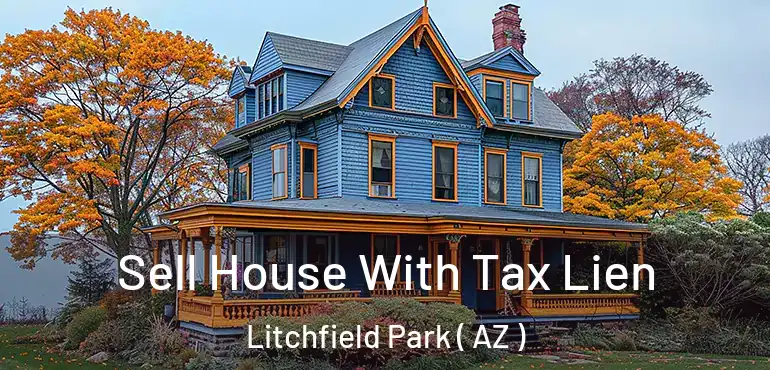  Sell House With Tax Lien Litchfield Park ( AZ )