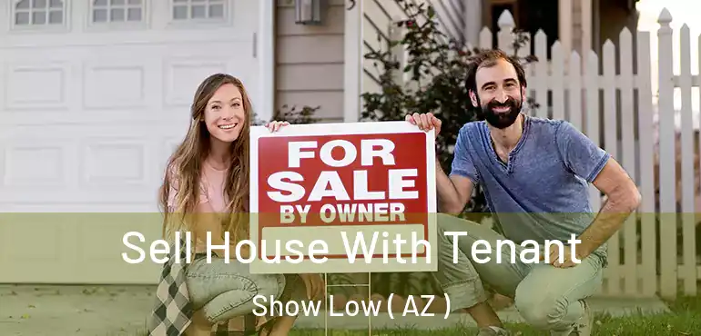  Sell House With Tenant Show Low ( AZ )