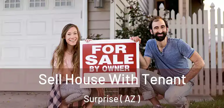  Sell House With Tenant Surprise ( AZ )