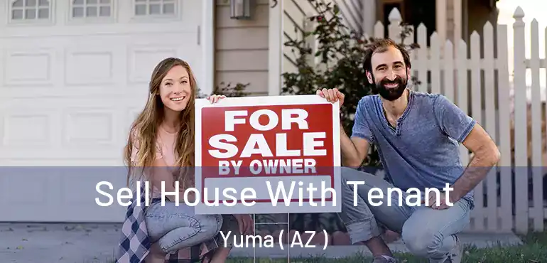  Sell House With Tenant Yuma ( AZ )