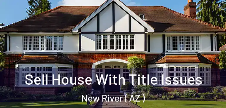  Sell House With Title Issues New River ( AZ )