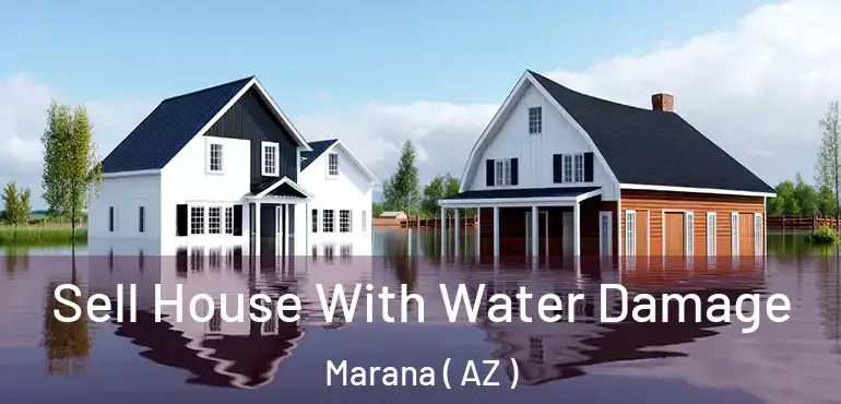  Sell House With Water Damage Marana ( AZ )