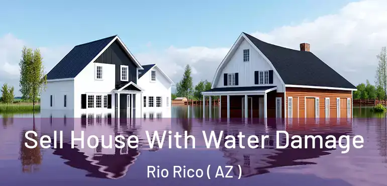  Sell House With Water Damage Rio Rico ( AZ )