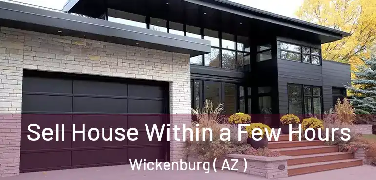  Sell House Within a Few Hours Wickenburg ( AZ )
