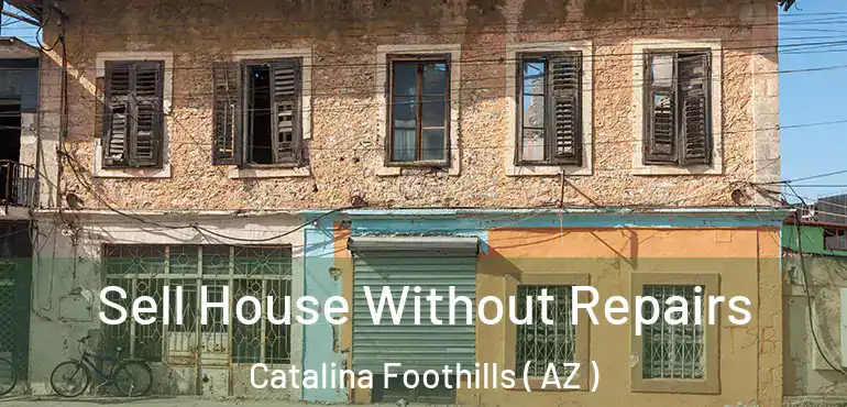  Sell House Without Repairs Catalina Foothills ( AZ )