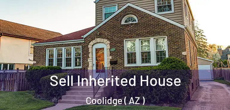  Sell Inherited House Coolidge ( AZ )