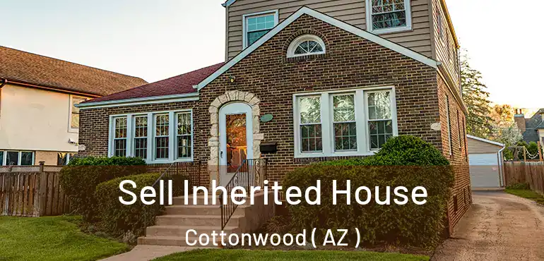  Sell Inherited House Cottonwood ( AZ )
