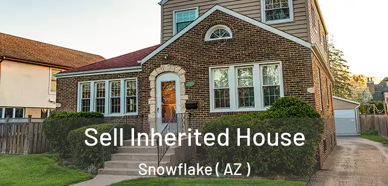  Sell Inherited House Snowflake ( AZ )