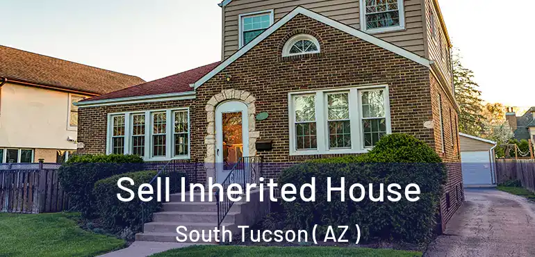  Sell Inherited House South Tucson ( AZ )