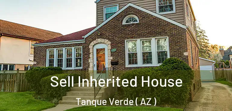  Sell Inherited House Tanque Verde ( AZ )