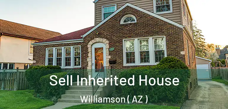  Sell Inherited House Williamson ( AZ )