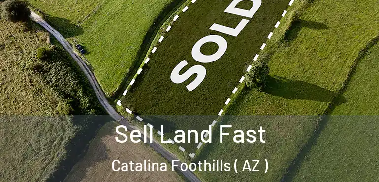  Sell Land Fast Catalina Foothills ( AZ )