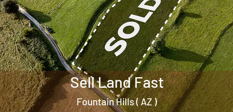  Sell Land Fast Fountain Hills ( AZ )