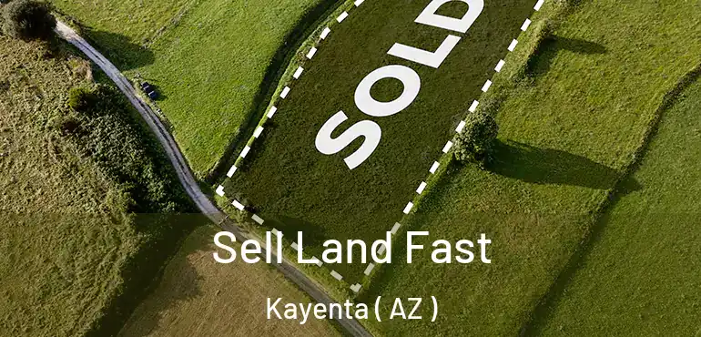  Sell Land Fast Kayenta ( AZ )