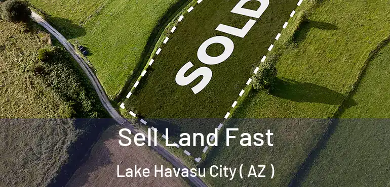  Sell Land Fast Lake Havasu City ( AZ )