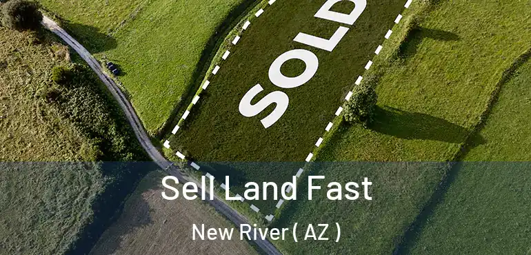  Sell Land Fast New River ( AZ )