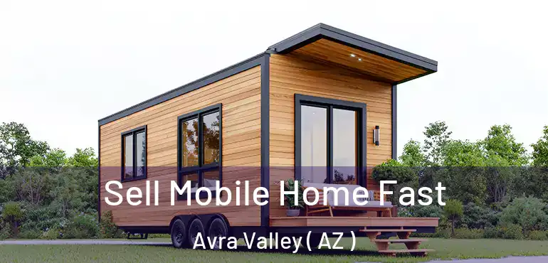  Sell Mobile Home Fast Avra Valley ( AZ )
