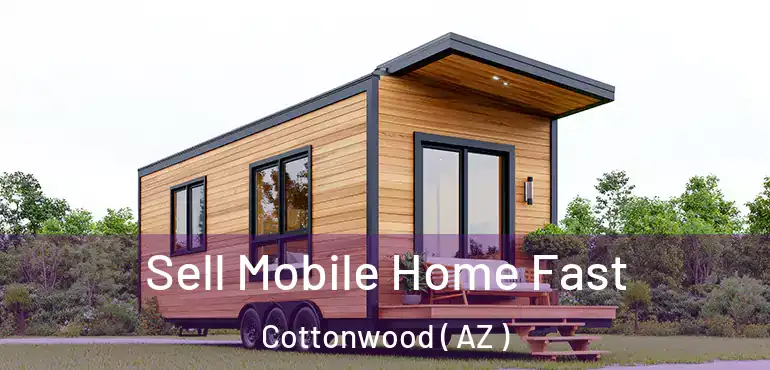  Sell Mobile Home Fast Cottonwood ( AZ )