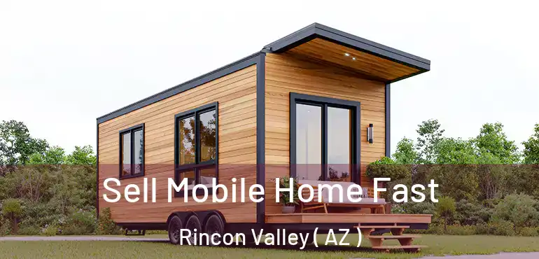  Sell Mobile Home Fast Rincon Valley ( AZ )