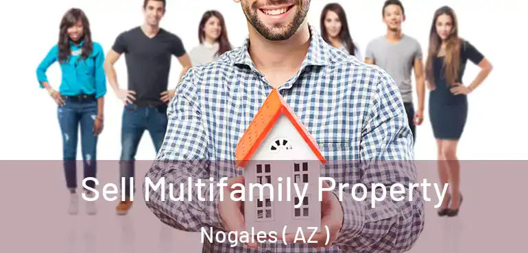  Sell Multifamily Property Nogales ( AZ )