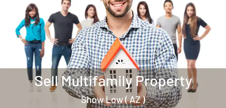  Sell Multifamily Property Show Low ( AZ )