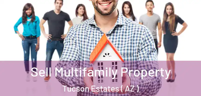  Sell Multifamily Property Tucson Estates ( AZ )