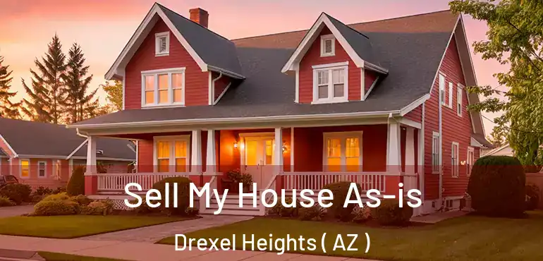  Sell My House As-is Drexel Heights ( AZ )