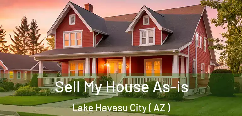  Sell My House As-is Lake Havasu City ( AZ )