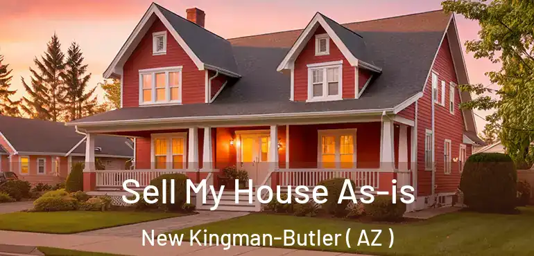  Sell My House As-is New Kingman-Butler ( AZ )